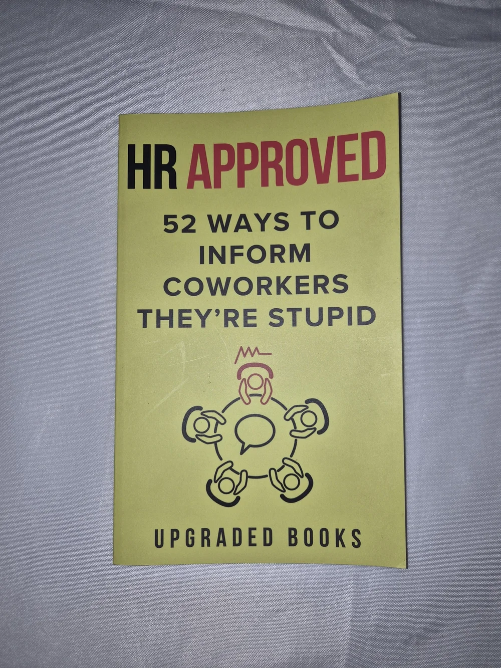 HR Approved: 52 Ways to Inform Coworkers They're Stupid - Yellow Cover